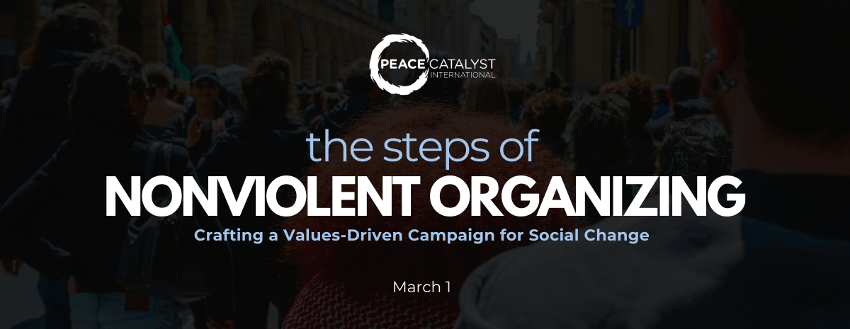 The Steps of Nonviolent Organizing: Crafting a Values-Driven Campaign for Social Change, 3/1 @ 3-6 pm&nbsp;ET