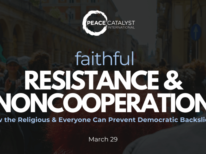 Faithful Resistance and Noncooperation: How the Religious & Everyone Can Prevent Democratic Backsliding, 3/29 @ 3 pm&nbsp;ET